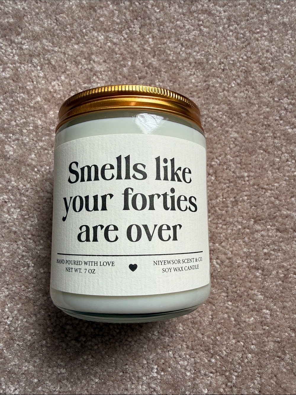 "Smells like your forties are over" Soy Candle - Gold Lid